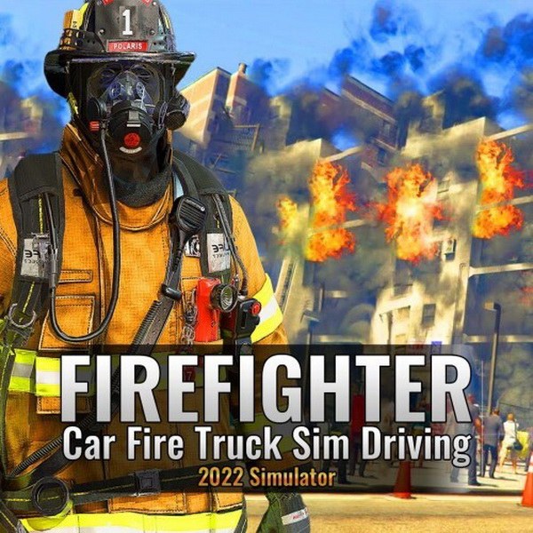 消防员：消防车模拟器2022.Firefighter: Car Fire Truck Sim Driving 2022 Simulator