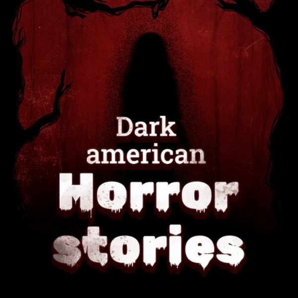 黑暗的美国恐怖故事.Dark American Horror Stories
