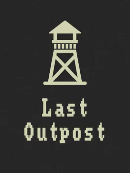 最终前哨.Last Outpost