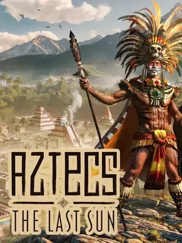 阿兹特克：最后的太阳.Aztecs: The Last Sun