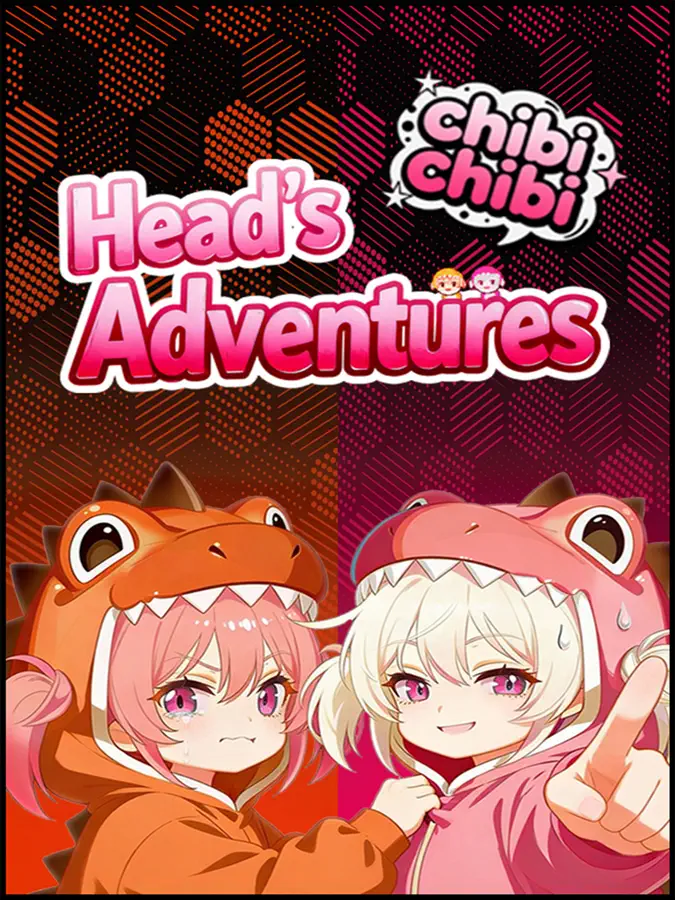 分头行动:chibichibi.Head’s Adventures：chibichibi